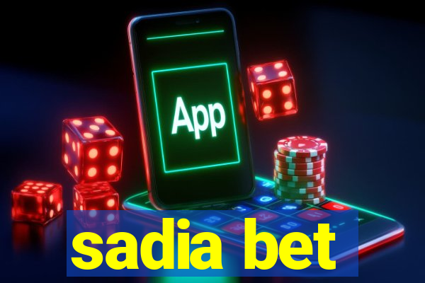 sadia bet